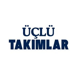 ÜÇLÜ TAKIMLAR