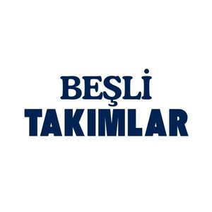 BEŞLİ TAKIMLAR